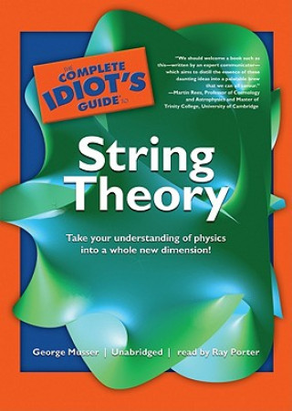 Audio The Complete Idiot's Guide to String Theory: Take Your Understanding of Physics Into a Whole New Dimension! George Musser