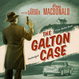 Audio The Galton Case: A Lew Archer Novel Ross Macdonald