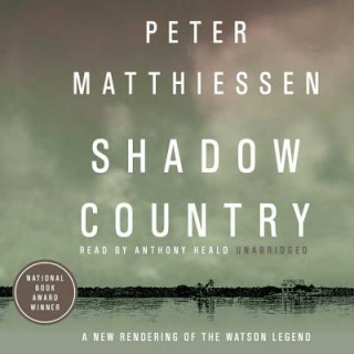 Audio Shadow Country: A New Rendering of the Watson Legend Peter Matthiessen