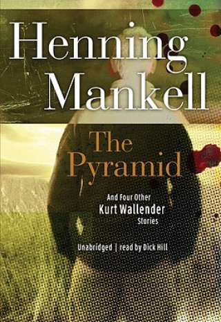 Hanganyagok The Pyramid: And Four Other Kurt Wallander Mysteries Henning Mankell