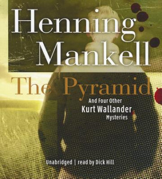 Audio The Pyramid: And Four Other Kurt Wallander Mysteries Henning Mankell