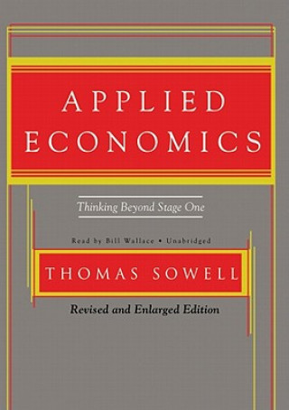 Audio Applied Economics: Thinking Beyond Stage One Thomas Sowell