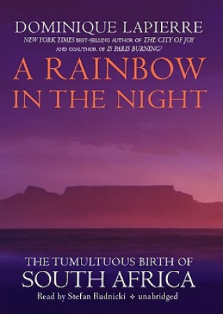 Audio A Rainbow in the Night: The Tumultuous Birth of South Africa Dominique Lapierre