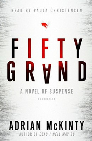 Audio Fifty Grand: A Novel of Suspense Adrian McKinty