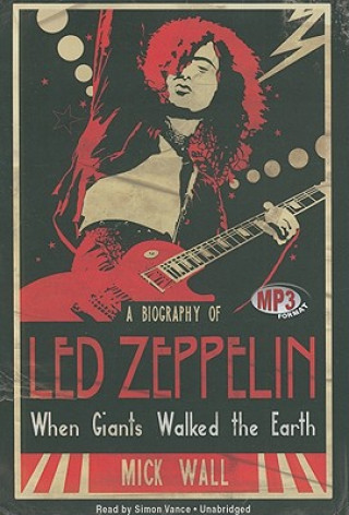 Digital When Giants Walked the Earth: A Biography of Led Zeppelin Mick Wall