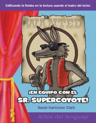 Kniha En Equipo Con el Sr. Supercoyote! Sarah Kartchner Clark