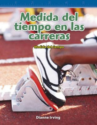 Knjiga Medida del Tiempo En Las Carreras (Timing Races) (Spanish Version) (Nivel 3 (Level 3)) Dianne Irving