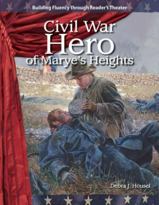 Carte Civil War Hero of Marye's Heights (Expanding & Preserving the Union) Housel Debra J.