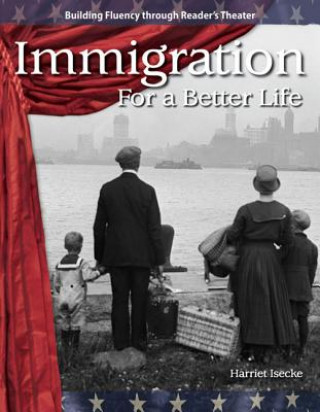 Kniha Immigration: For a Better Life Harriet Isecke