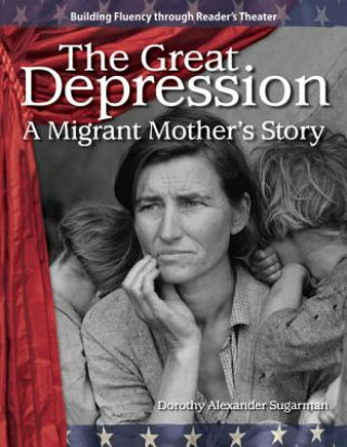 Carte The Great Depression (the 20th Century): A Migrant Mother's Story Sugarman Dorothy Alexander