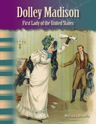 Könyv Dolley Madison: First Lady of the United States Melissa Carosella