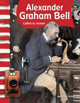 Kniha Alexander Graham Bell: Called to Invent Jennifer Kroll