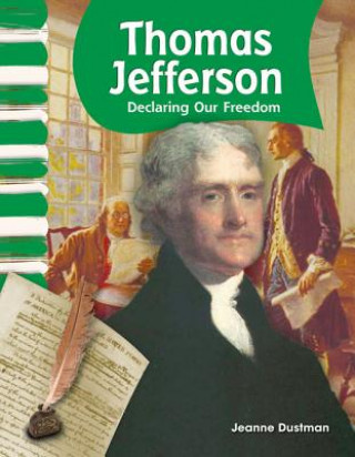 Carte Thomas Jefferson: Declaring Our Freedom Jeanne Dustman