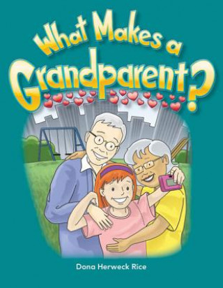 Kniha What Makes a Grandparent? Dona Herweck Rice