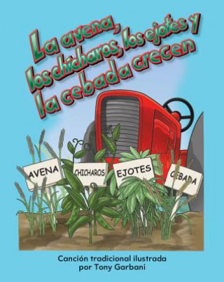 Książka La Avena, los Chicharos, los Ojotes y la Cebada Crecen = The Oats, Peas, Green Beans and Barley Grow Tony Garbani