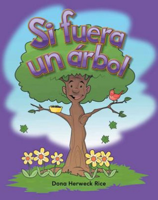 Könyv Si Fuera un Arbol = If I Were a Tree Dona Herweck Rice