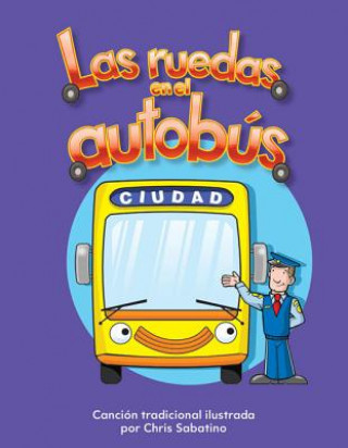 Книга Las Ruedas En El Autobus (the Wheels on the Bus) Lap Book (Spanish Version) (La Transportacion (Transportation)) Chris Sabatino