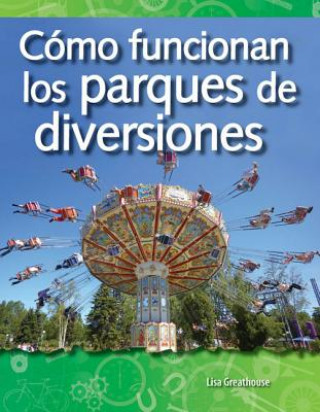 Книга Como Funcionan los Parques de Diversiones = How Amusement Parks Work Lisa Greathouse