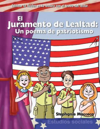 Kniha El Juramento de Lealtad: Un Poema de Patriotismo = The Pledge of Allegiance Stephanie Macceca