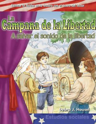 Könyv La Campana de la Libertad: A Slavar el Sonido de la Libertad = The Liberty Bell Debra J. Housel