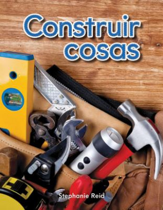 Kniha Construir Cosas = Building Things Stephanie Reid