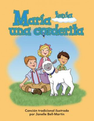 Kniha Maria Tenia Una Corderita (Mary Had a Little Lamb) (Spanish Version) (La Escuela (School)) Janelle Bell-Martin