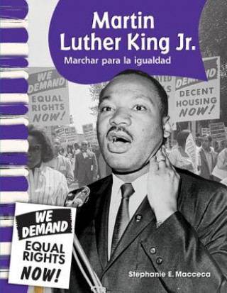 Kniha Martin Luther King Jr.: Marchar Por la Igualdad = Martin Luther King JR. Stephanie E. Macceca