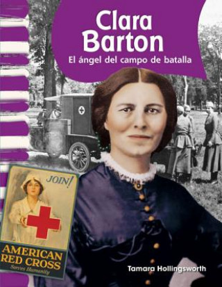 Buch Clara Barton: El Angel del Campo de Batalla = Clara Barton Tamara Hollingsworth