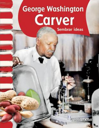 Książka George Washington Carver: Sembrar Ideas = George Washington Carver Jennifer Kroll