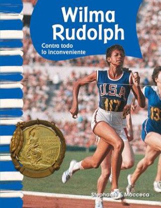 Kniha Wilma Rudolph: Contra Todo Lo Inconveniente = Wilma Rudolph Stephanie E. Macceca