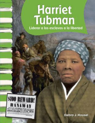 Książka Harriet Tubman: Liderar A los Esclavos a la Libertad = Harriet Tubman Debra J. Housel