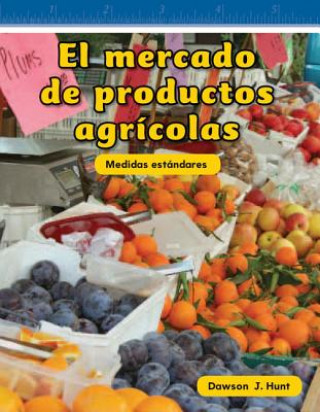 Livre El Mercado de Productos Agricolas = Farmer's Market Dawson J. Hunt