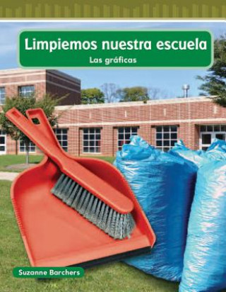 Kniha Limpiar Nuestra Escuela = Cleaning Our School Suzanne Barchers