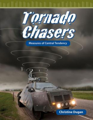 Książka Tornado Chasers: Measures of Central Tendency Christine Dugan