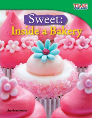Kniha Sweet: Inside a Bakery Lisa Greathouse