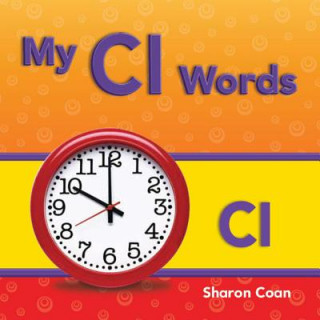 Knjiga My CL Words (More Consonants, Blends, and Digraphs) Sharon Coan