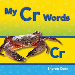Carte My Cr Words (More Consonants, Blends, and Digraphs) Sharon Coan