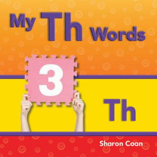 Kniha My Th Words (More Consonants, Blends, and Digraphs) Sharon Coan