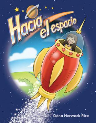 Kniha Hacia El Espacio (Into Space) (Spanish Version) (El Espacio (Space)) Dona Herweck Rice