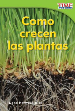 Könyv Como Crecen las Plantas = How Plants Grow Dona Herweck Rice