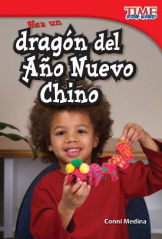 Βιβλίο Haz un Dragon del Ano Nuevo Chino = Make a Chinese New Year Dragon Conni Medina