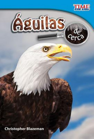 Kniha Aguilas de Cerca = Eagles Up Close Christopher Blazeman