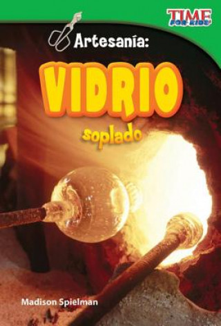 Könyv Artesania: Vidrio Soplado = Craft It: Hand-Blown Glass Madison Spielman