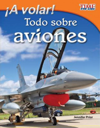 Книга A volar! Todo sobre aviones (Take Off! All About Airplanes) (Spanish Version) Jennifer Prior