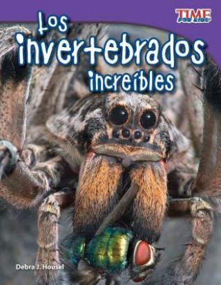 Kniha Los Invertebrados Increibles = Incredible Invertebrates Debra J. Housel