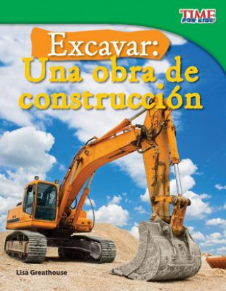 Knjiga Excavar: Una Obra de Construccion (Big Digs: Construction Site) (Spanish Version) (Fluent) Lisa Greathouse