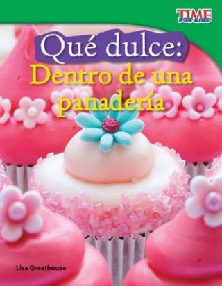 Kniha Que Dulce: Dentro de una Panaderia Lisa Greathouse