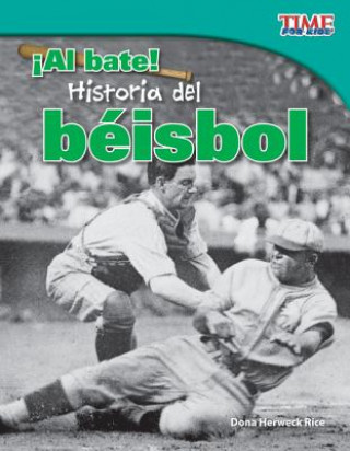 Carte Al Bate! Historia del Beisbol (Batter Up! History of Baseball) (Spanish Version) (Fluent Plus) Dona Herweck Rice