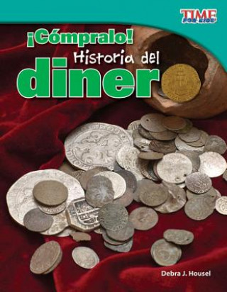 Kniha Compralo! Historia del Dinero (Buy It! History of Money) (Spanish Version) (Fluent Plus) Dona Herweck Rice