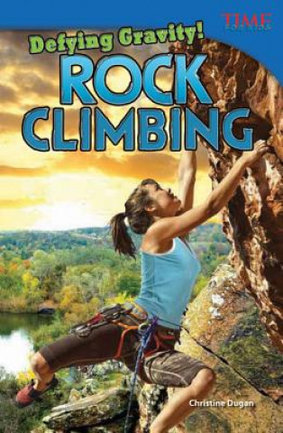 Книга Defying Gravity! Rock Climbing Christine Dugan